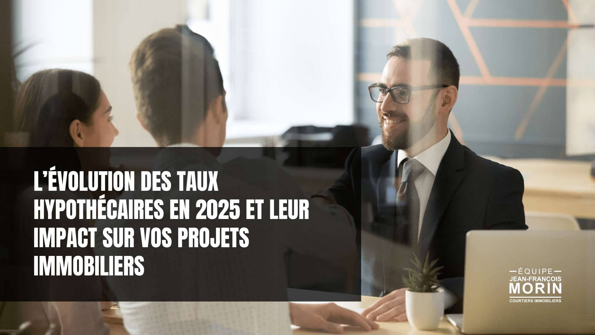 2025-08-19 L’évolution des taux hypothécaires en 2025 et leur impact sur vos projets immobiliers blog