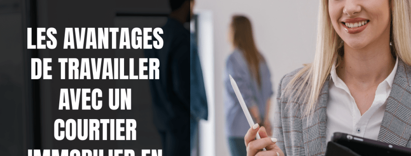 Les avantages de travailler avec un courtier immobilier en 2025